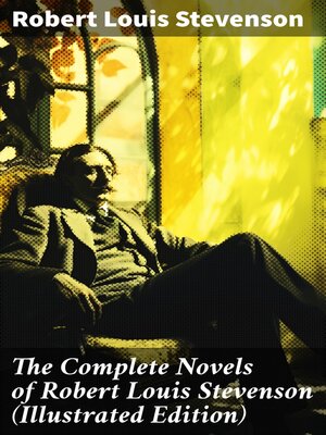 cover image of The Complete Novels of Robert Louis Stevenson (Illustrated Edition)
